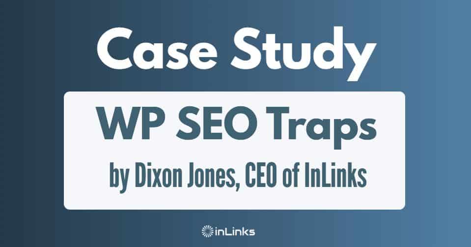inLinks Case Study: WP SEO Traps