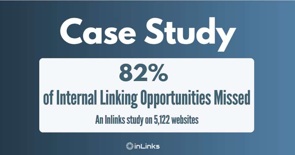 82% of Internal Linking Opportunities Missed – Case Study